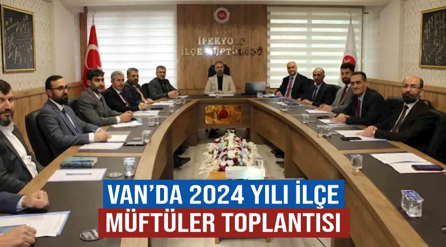 Van’da 2024 yılı ilçe müftüler toplantısı