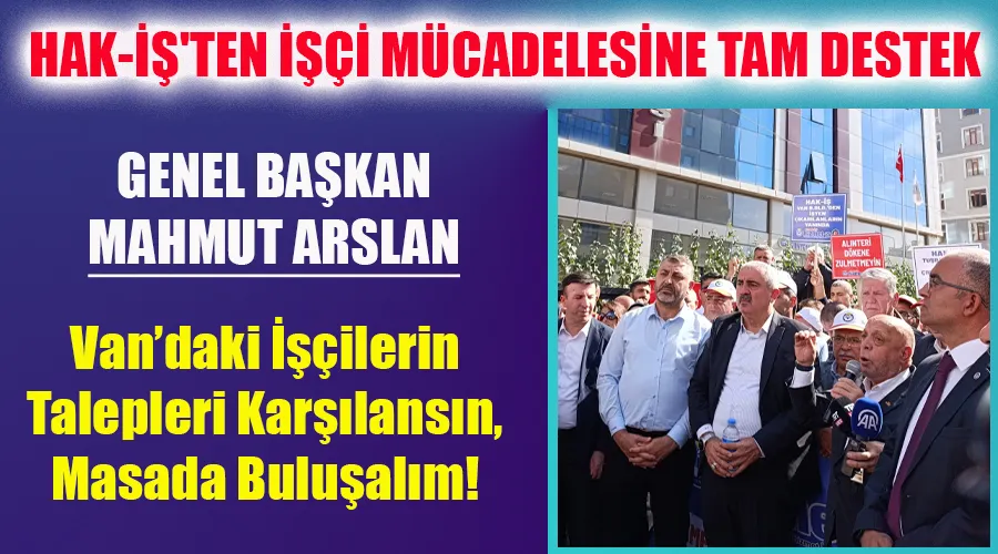 Hak-İş Genel Başkanı Arslan: 