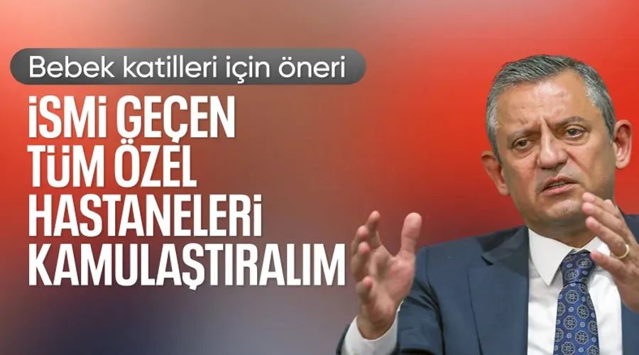 Yenidoğan Çetesi Skandalında CHP Liderinden Sert Çağrı: 