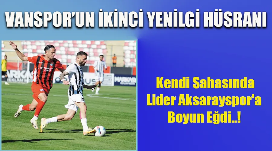 Vanspor, Kendi Sahasında Lider Aksarayspor