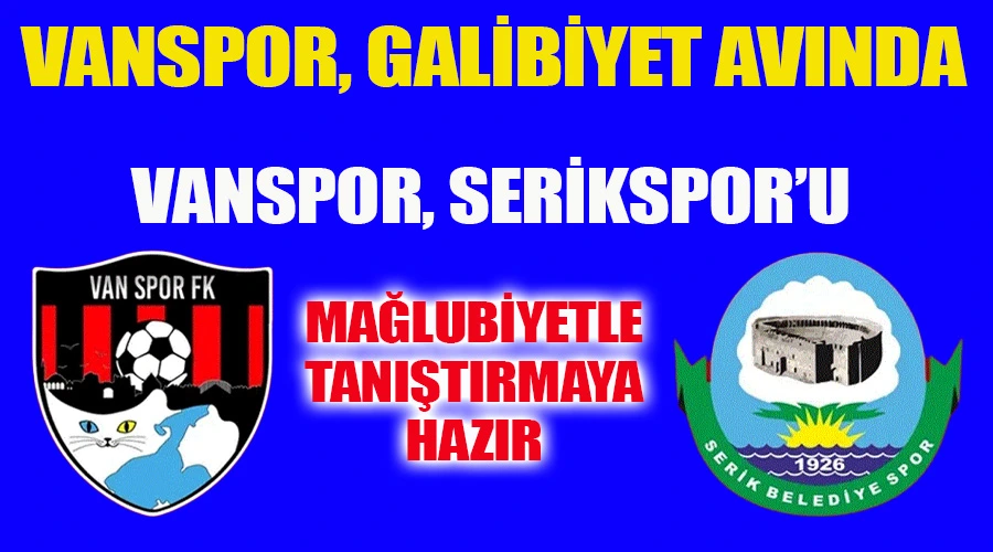 Vanspor, Galibiyet Avında: Serikspor