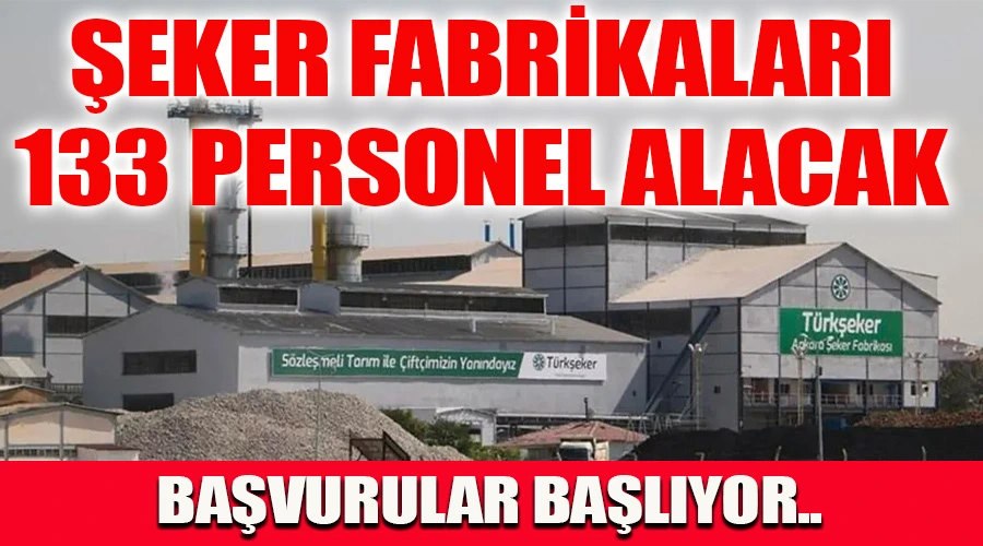 Şeker Fabrikaları Türkiye Genelinde 133 Personeli Kadrosuna Katıyor: Başvurular Başlıyor!