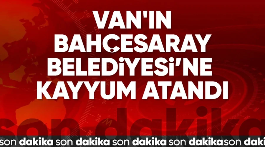 Van Bahçesaray Belediye Başkanı Ayvaz Hazır’a Hapis Cezası Sonrası Kayyum Atandı