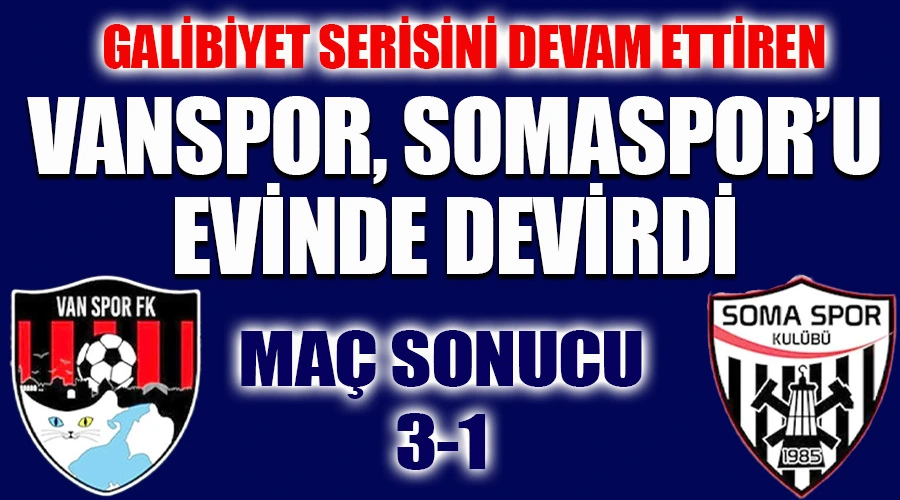 Somaspor’u Evinde Deviren Vanspor, Galibiyet Serisine Devam Etti