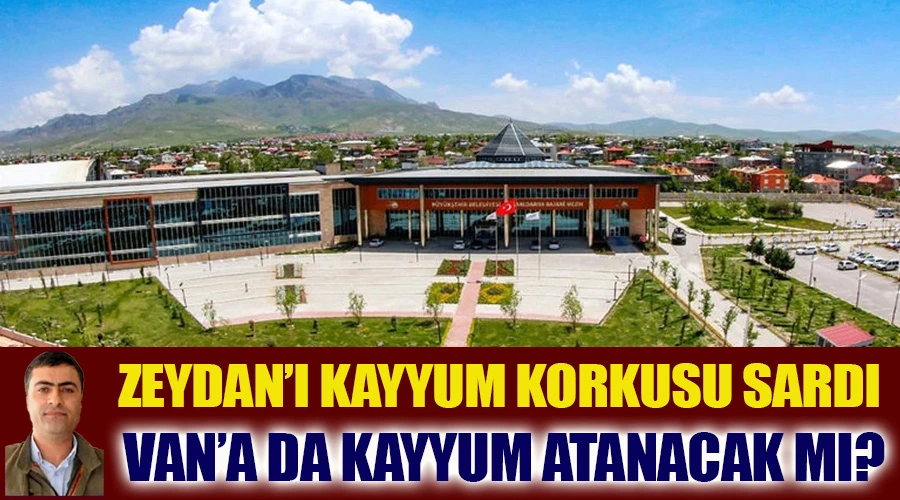 Yeni Kayyum Atamalarının Ardından Gözler Van Büyükşehir Belediyesi