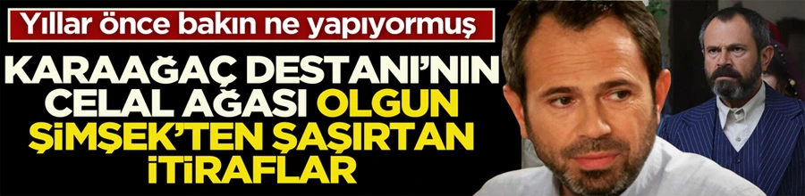 Oyunculuk Çıkmazından Yıldızlı Sahnelere: Karaağaç Disizinin Celal Ağası, Olgun Şimşek