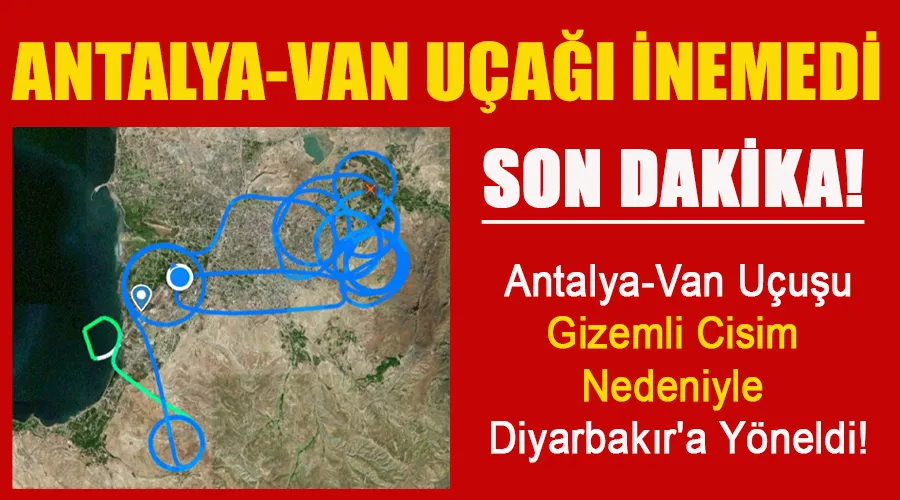 Son Dakika Haberi: Antalya-Van Uçuşu Gizemli Cisim Nedeniyle Diyarbakır