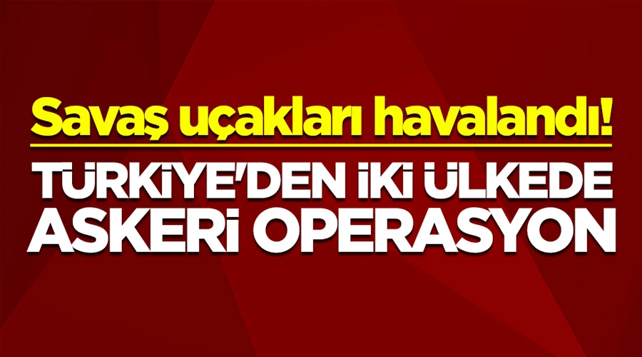 Türk Savaş Jetleri İki Cepheye Yöneldi!