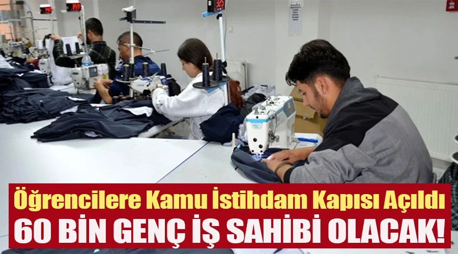 Öğrencilere Kamu İstihdam Kapısı Açıldı: 60 Bin Genç İş Sahibi Olacak!