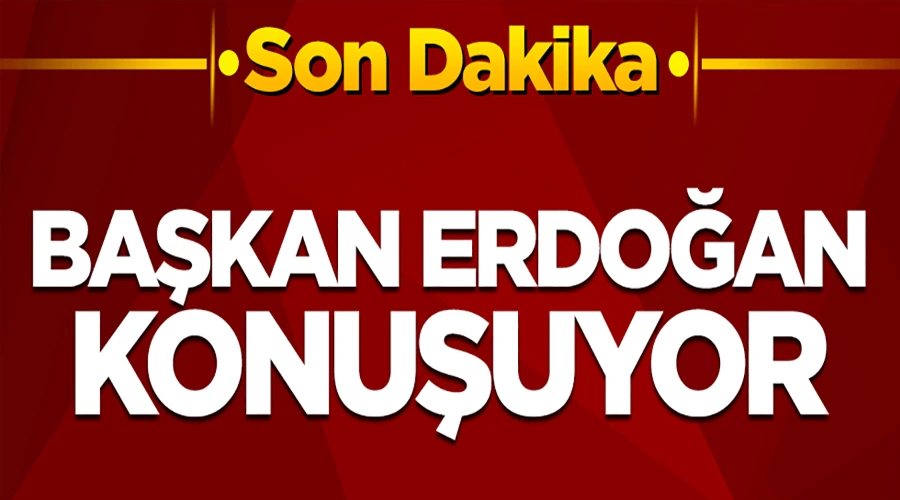 Cumhurbaşkanı Erdoğan: 