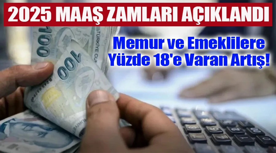 2025 Maaş Zamları Açıklandı: Memur ve Emeklilere Yüzde 18