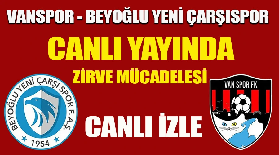 Canlı Yayın: Beyoğlu Yeni Çarşıspor – Vanspor Maçı CANLI İZLE - CANLI SKOR
