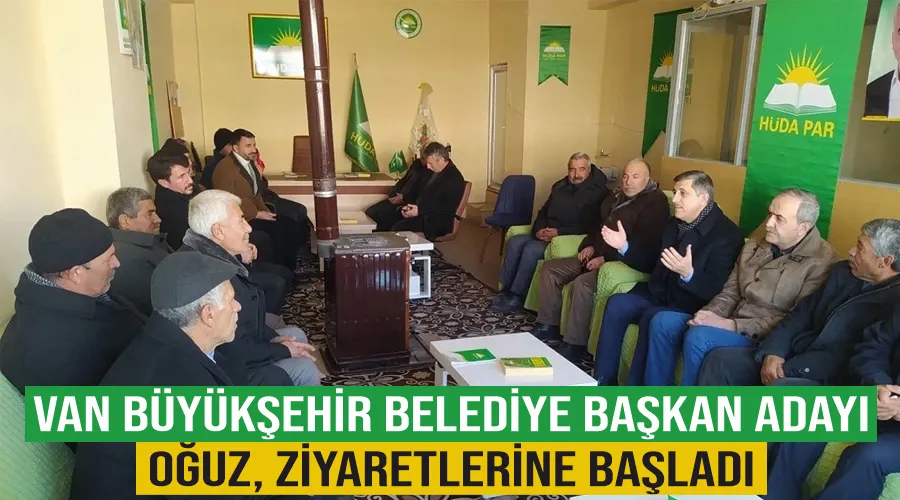 Van Büyükşehir Belediye Başkan Adayı Oğuz, ziyaretlerine başladı