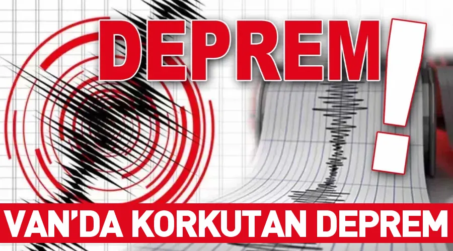 Son dakika: Van’da korkutan deprem