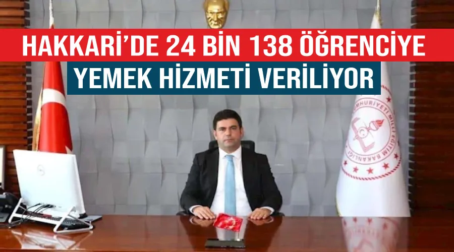 Hakkari’de 24 bin 138 öğrenciye yemek hizmeti veriliyor