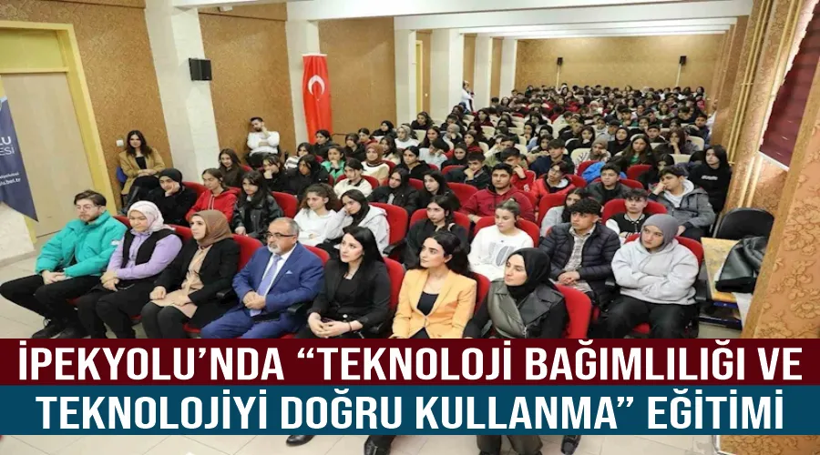 İpekyolu’nda “Teknoloji Bağımlılığı ve Teknolojiyi Doğru Kullanma” eğitimi