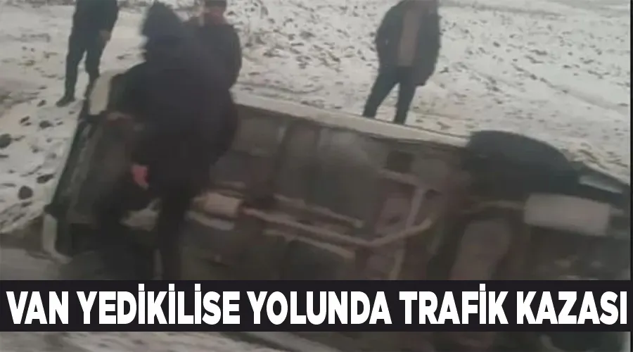 Van Yedikilise yolunda trafik kazası