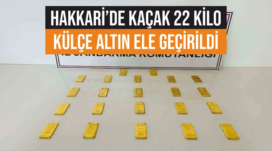 Hakkari’de kaçak 22 kilo külçe altın ele geçirildi