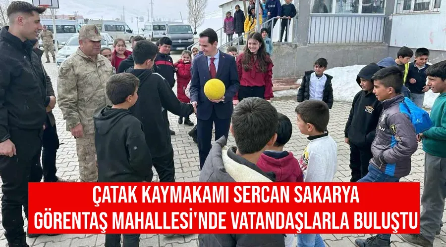 Çatak Kaymakamı Sercan Sakarya, Görentaş Mahallesi