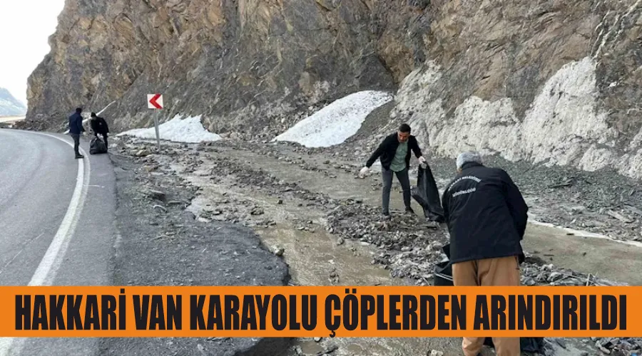 Hakkari Van karayolu çöplerden arındırıldı