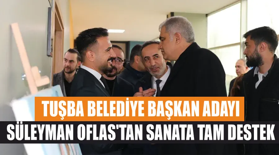 Tuşba Belediye Başkan Adayı Süleyman Oflas