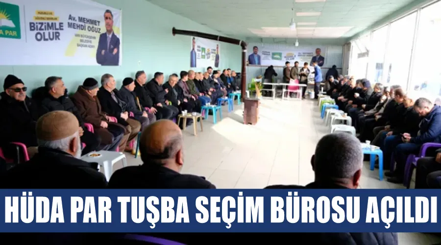 HÜDA PAR Tuşba Seçim Bürosu Açıldı