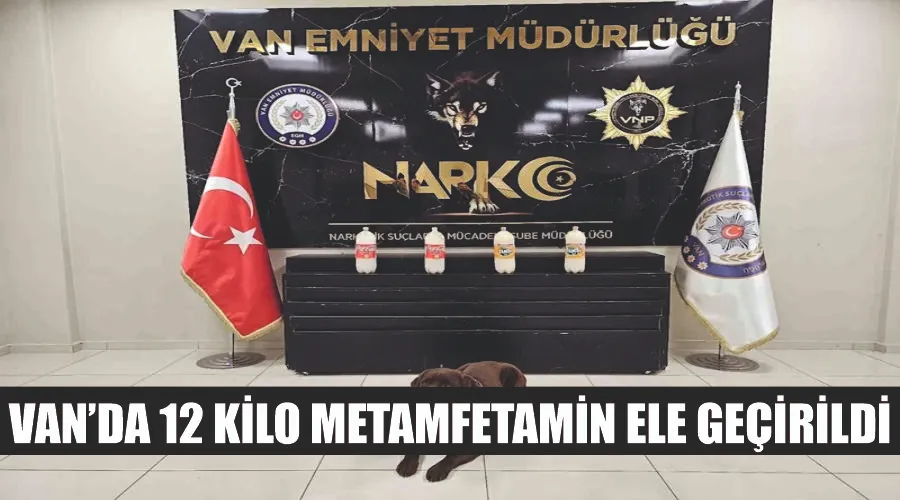 Van’da 12 kilo metamfetamin ele geçirildi