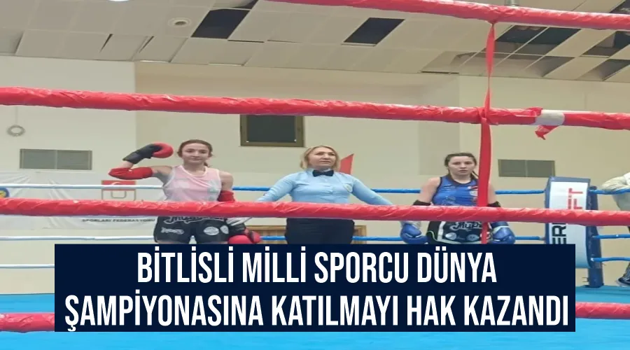 Bitlisli milli sporcu dünya şampiyonasına katılmayı hak kazandı