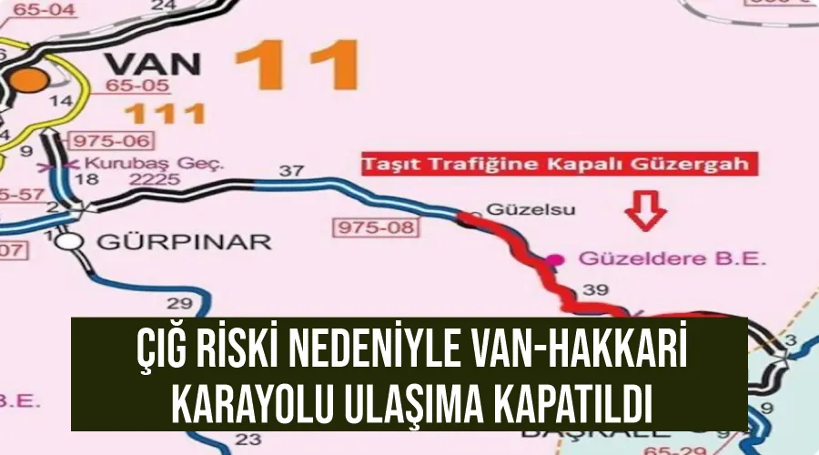 Çığ riski nedeniyle Van-Hakkari karayolu ulaşıma kapatıldı