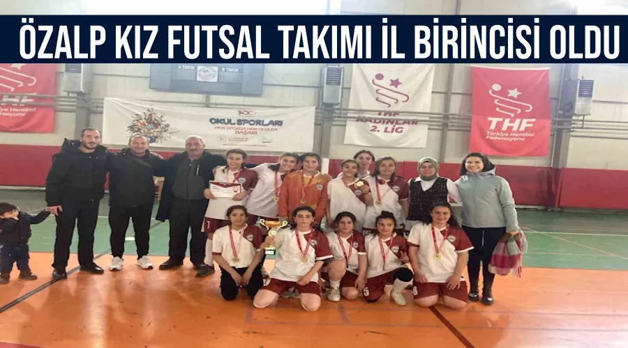 Özalp Kız Futsal Takımı il birincisi oldu