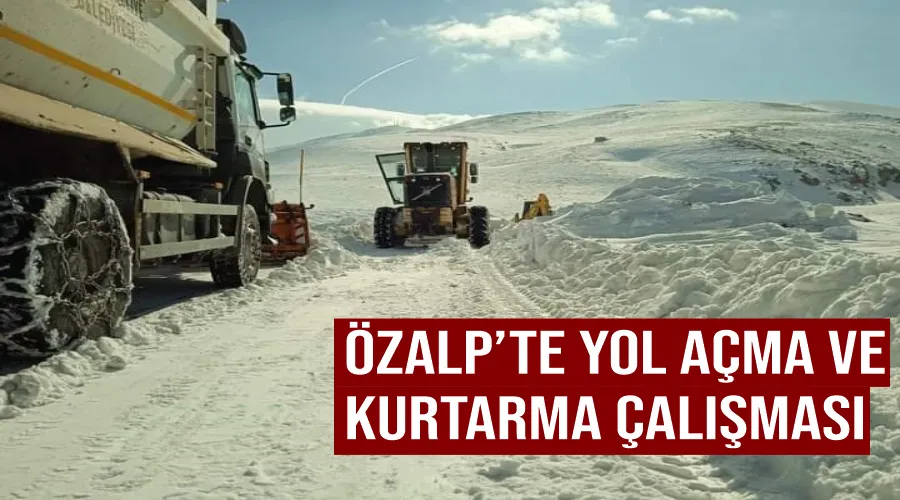 Özalp’te yol açma ve kurtarma çalışması