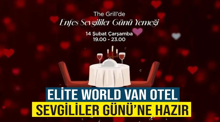 Elite World Van Otel Sevgililer Günü’ne hazır
