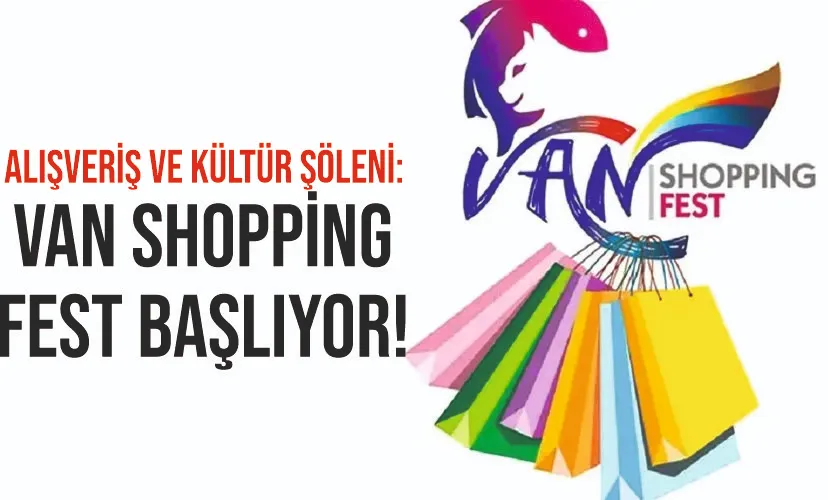 Alışveriş ve Kültür Şöleni: Van Shopping Fest Başlıyor!