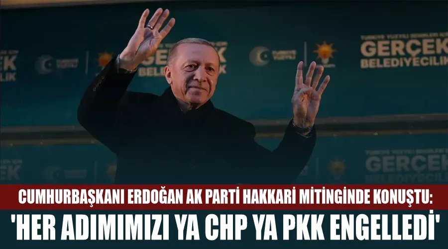 Cumhurbaşkanı Erdoğan AK Parti Hakkari mitinginde konuştu: 