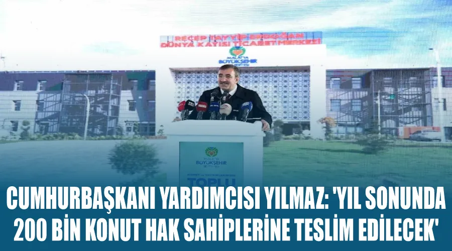 Cumhurbaşkanı Yardımcısı Yılmaz: 