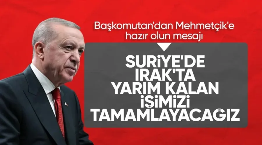 Cumhurbaşkanı Erdoğan: Irak ve Suriye