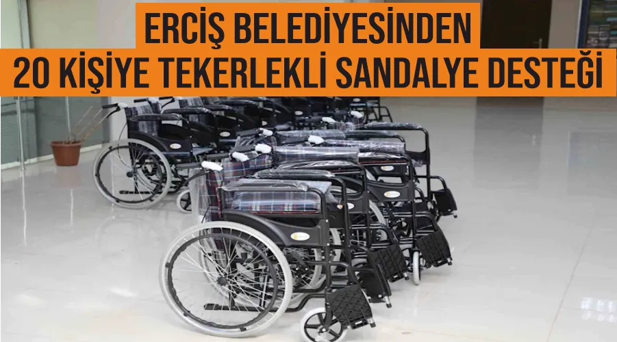 Erciş Belediyesinden 20 kişiye tekerlekli sandalye desteği