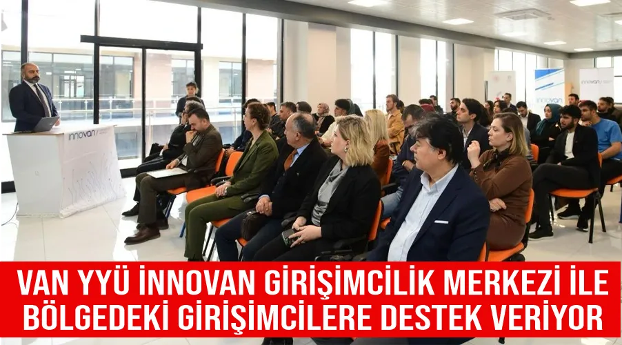 Van YYÜ İnnovan Girişimcilik Merkezi ile Bölgedeki Girişimcilere Destek Veriyor