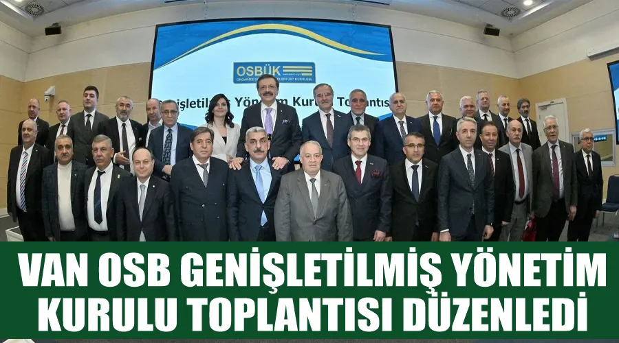 Van OSB Genişletilmiş Yönetim Kurulu Toplantısı Düzenledi