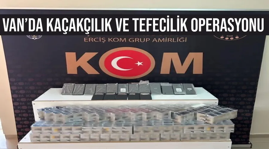 Van’da kaçakçılık ve tefecilik operasyonu