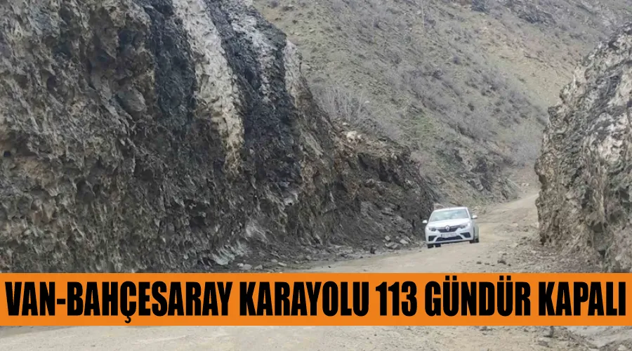 Van-Bahçesaray karayolu 113 gündür kapalı