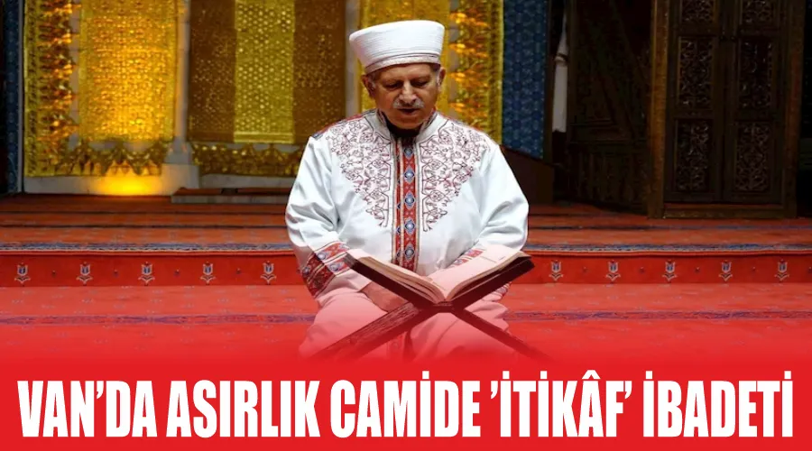 Van’da asırlık camide ’itikâf’ ibadeti