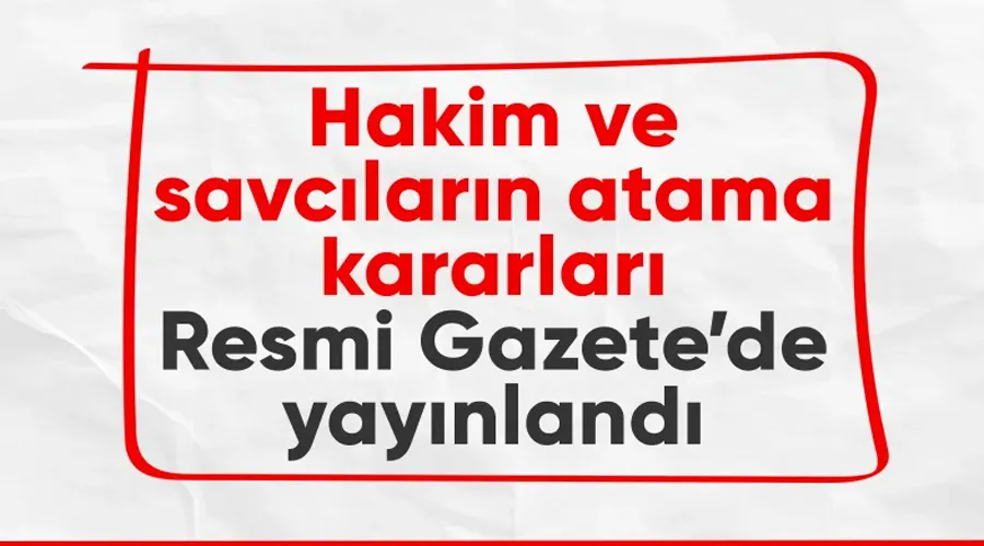 Hakim ve Savcılar Kuruluna ait atama kararları Resmi Gazete’de