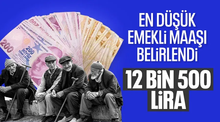 En düşük emekli maaşı belli oldu: 12 bin 500 lira