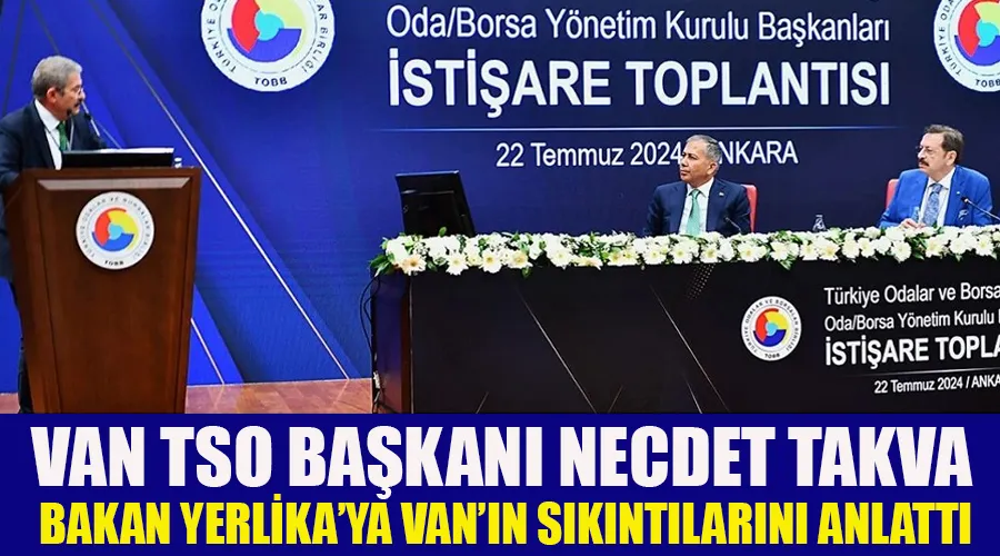 Van TSO Başkanı Takva, Bakan Yerlikaya