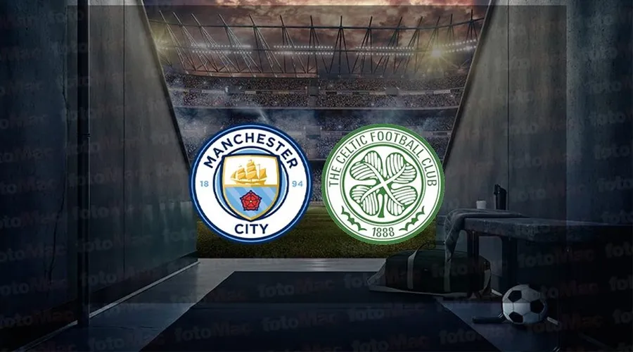 Manchester City - Celtic Dev Kapışma: Saat 02:30