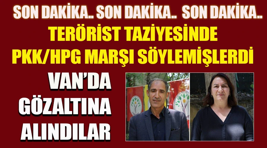 Son Dakika Haberi! Van’da Terörist Taziyesinde PKK/HPG Marşı Okuyanlar Gözaltına Alındı
