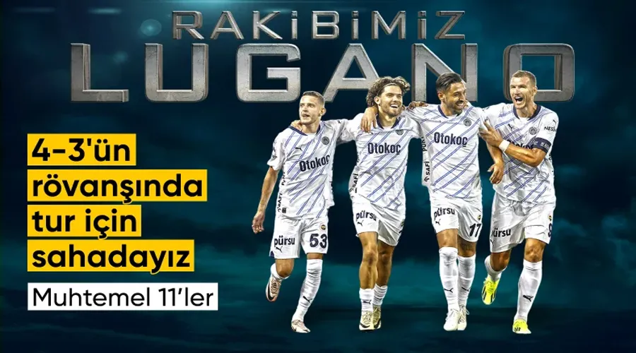 Fenerbahçe - Lugano maçının muhtemel 11