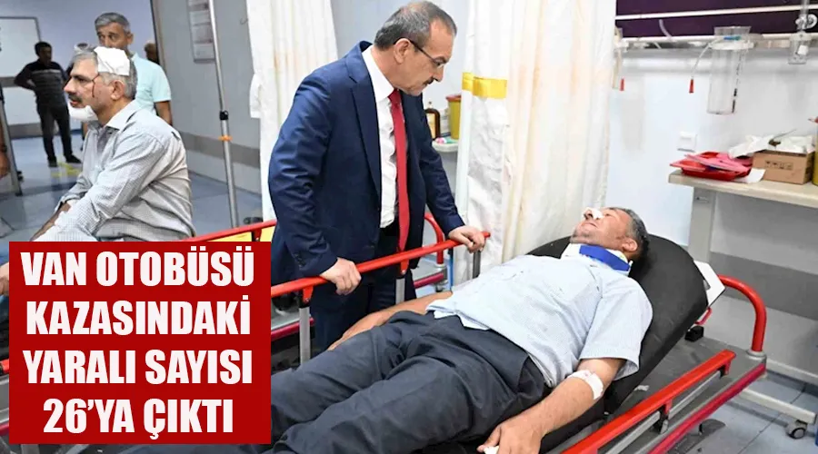 Malatya’daki Van Otobüsünün kazasında yaralı sayısı 26’ya çıktı