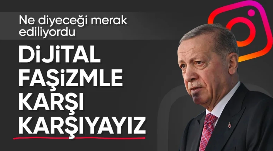 Cumhurbaşkanı Erdoğan: Dijital faşizmle karşı karşıyayız